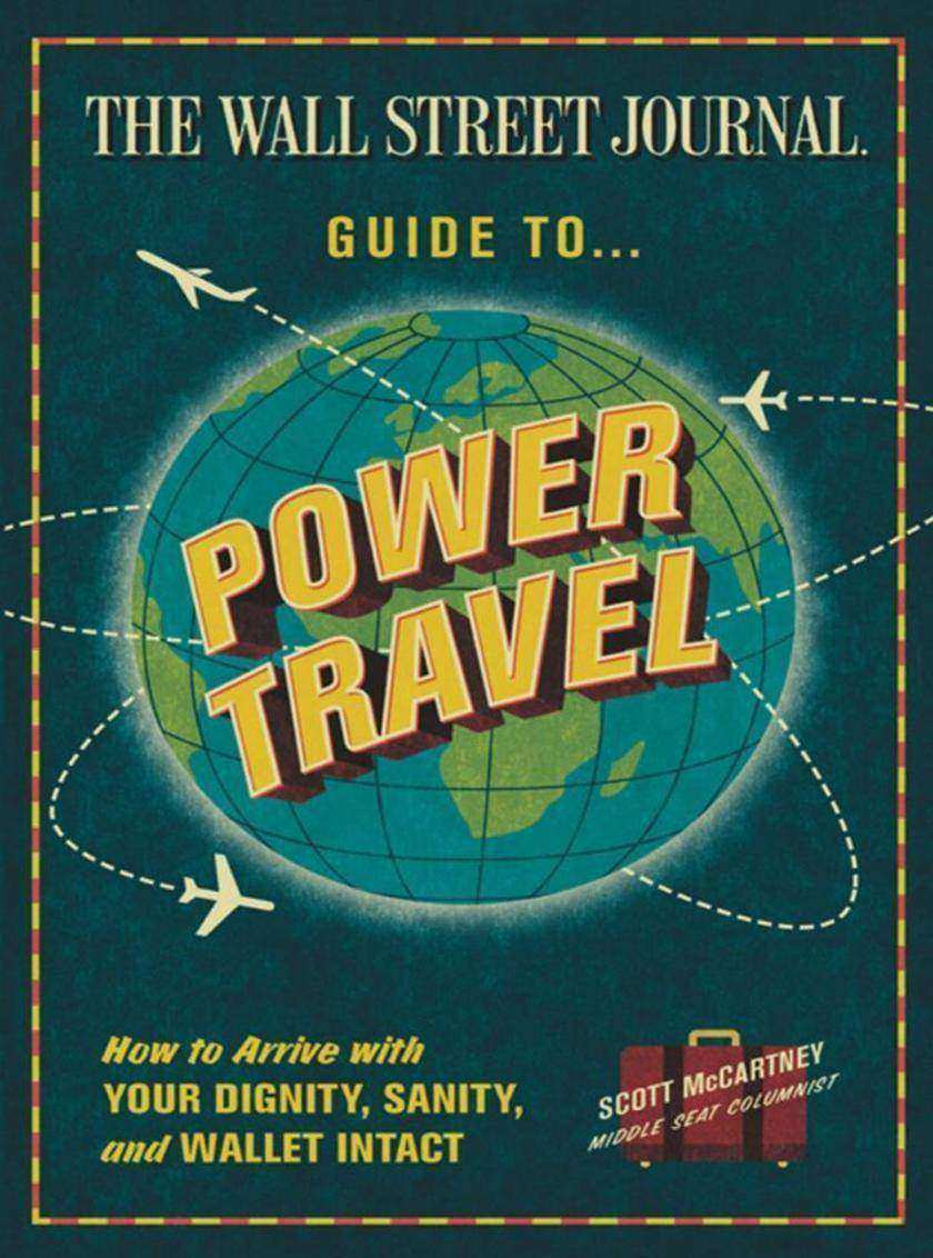 The Wall Street Journal Guide to Power Travel