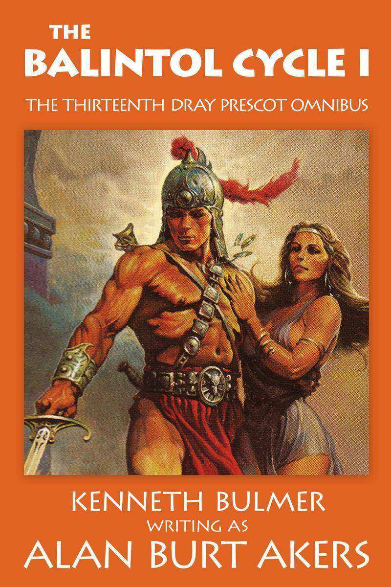 The Balintol Cycle I: The thirteenth Dray Prescot omnibus