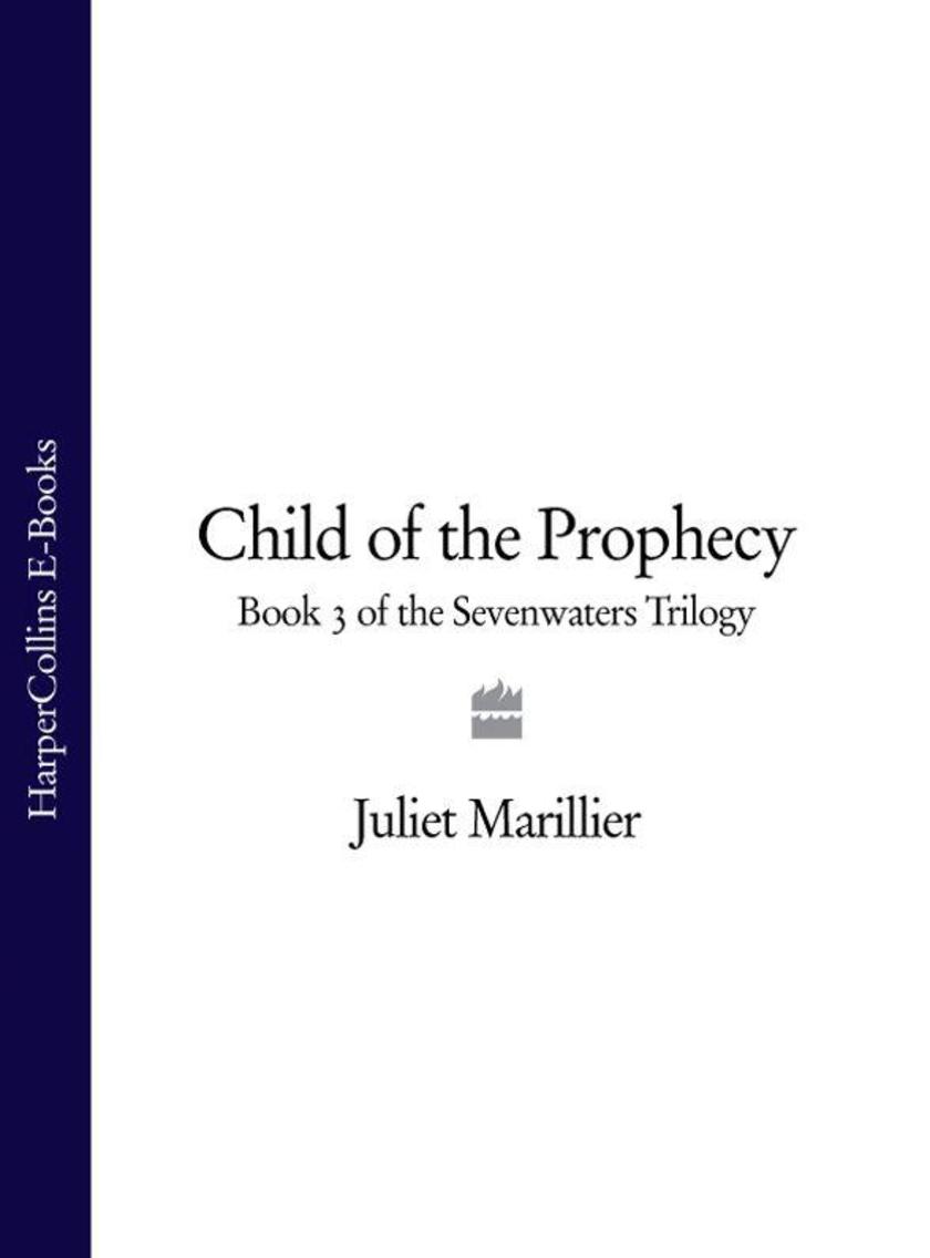 Child of the Prophecy: Book 3 of the Sevenwaters Trilogy