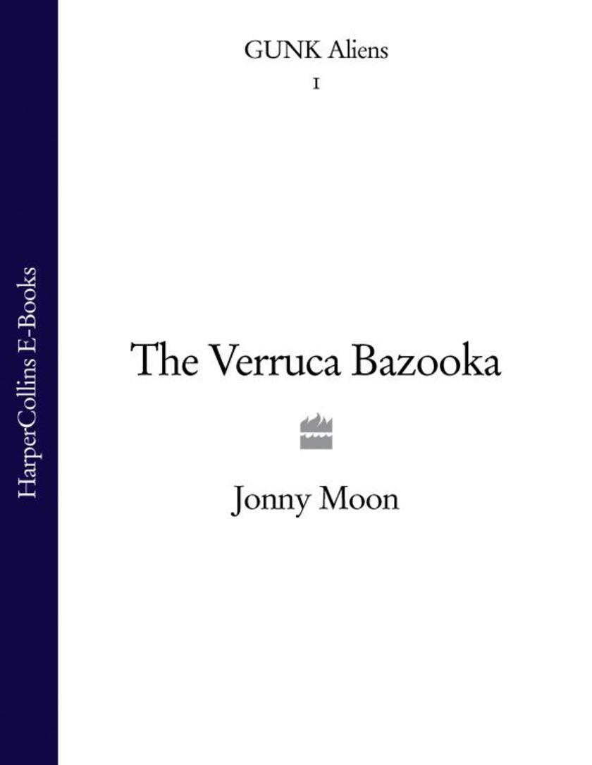 The Verruca Bazooka (GUNK Aliens, Book 1)