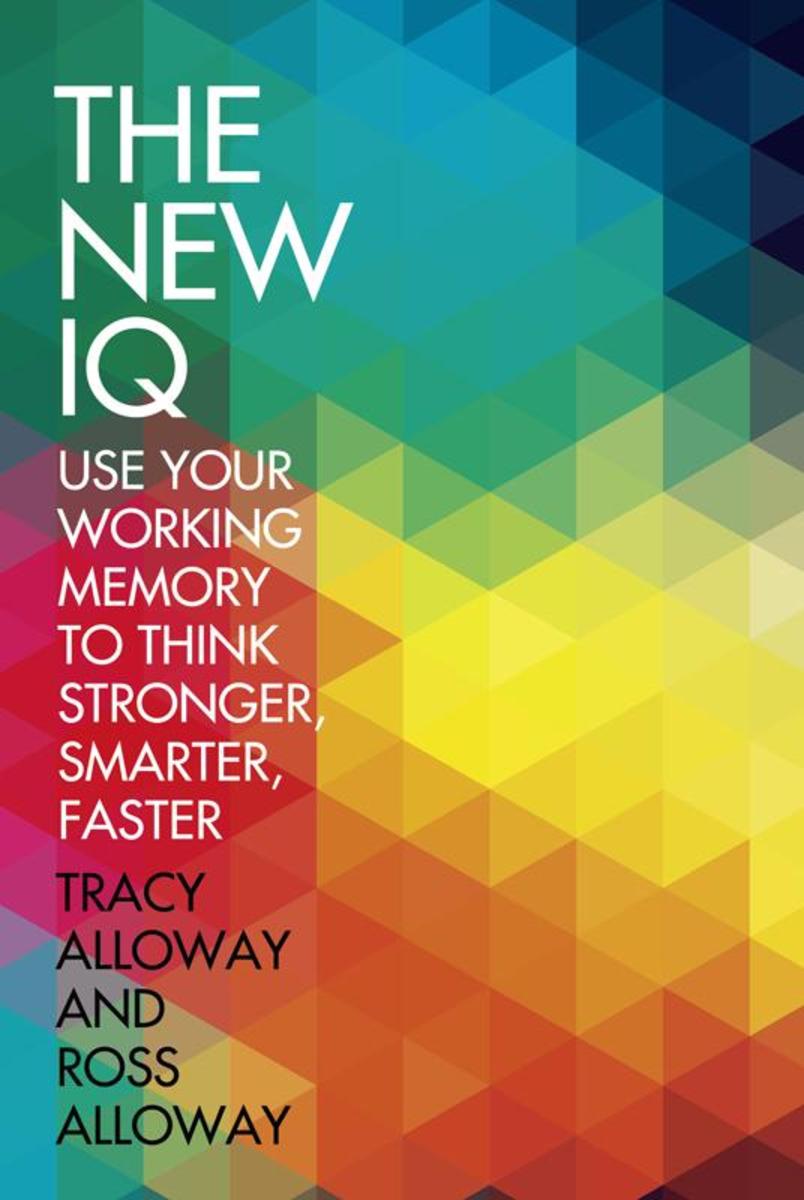 The New IQ：Use Your Working Memory to Think Stronger, Smarter, Faster