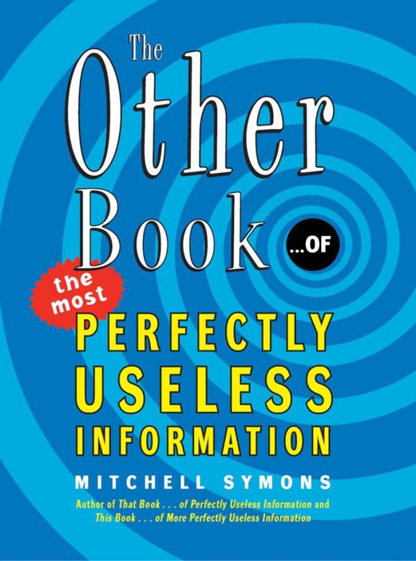 The Other Book... of the Most Perfectly Useless Information