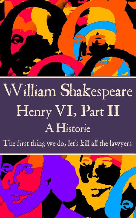 Henry VI, Part II - The first thing we do, let's kill all the lawyers.