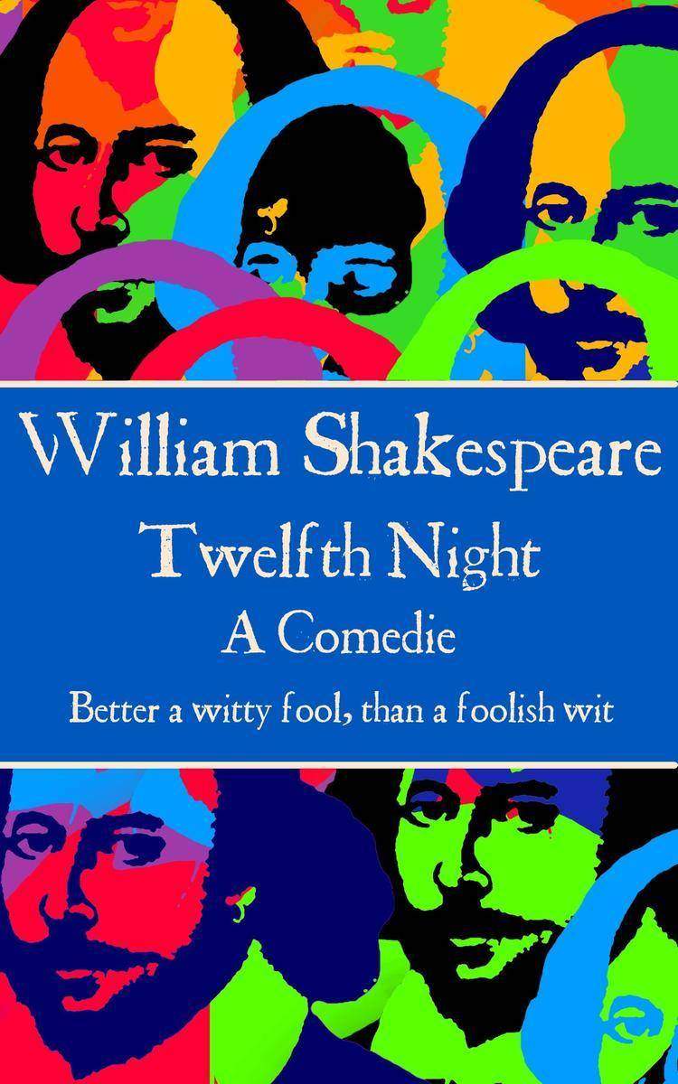 Twelfth Night - Better a witty fool, than a foolish wit.