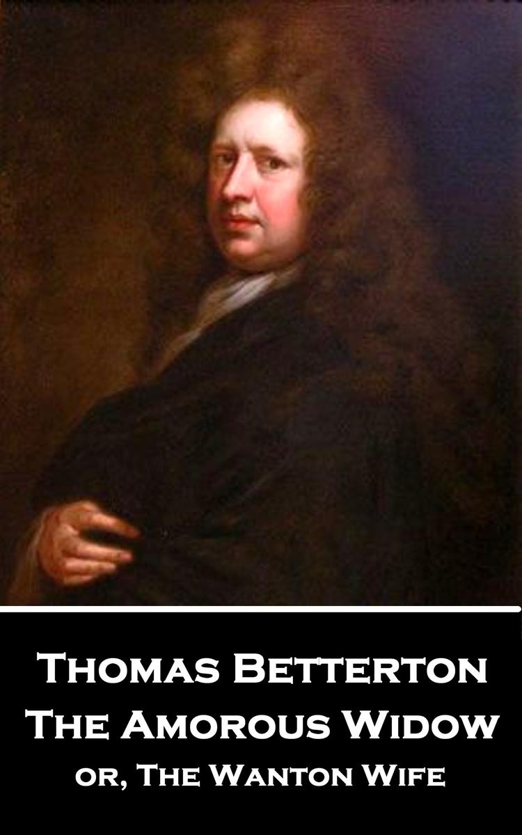 Amorous Widow - or, The Wanton Wife